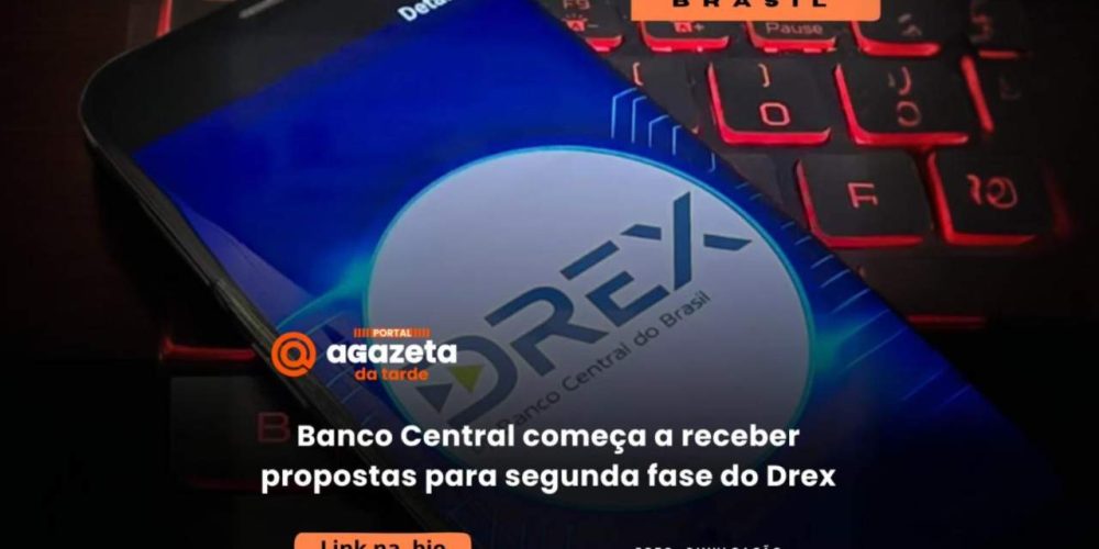 Banco Central começa a receber propostas para segunda fase do Drex - Portal Agazeta da Tarde